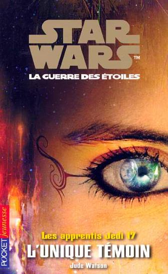 Francuska okładka powieści — Les apprentis Jedi 17: L'Unique Témoin.