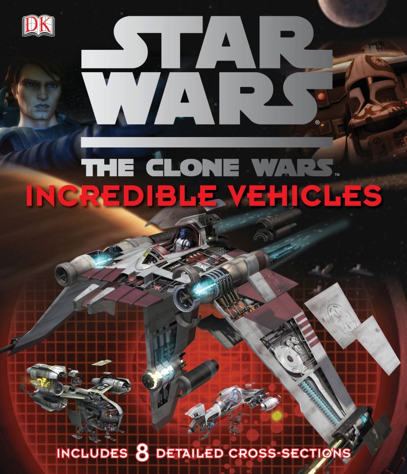 The Clone Wars: Incredible Vehicles