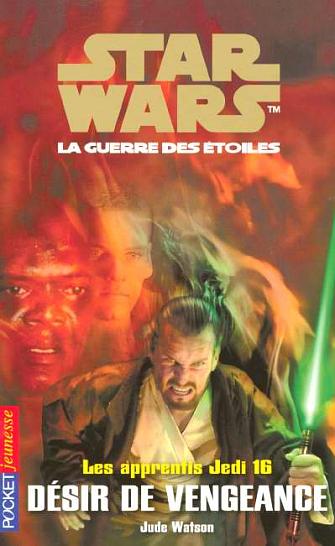 Francuska okładka powieści — Les apprentis Jedi 16: Désir de Vengeance.